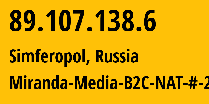 IP address 89.107.138.6 (Simferopol, Crimea, Russia) get location, coordinates on map, ISP provider AS201776 Miranda-Media-B2C-NAT-#-2 // who is provider of ip address 89.107.138.6, whose IP address