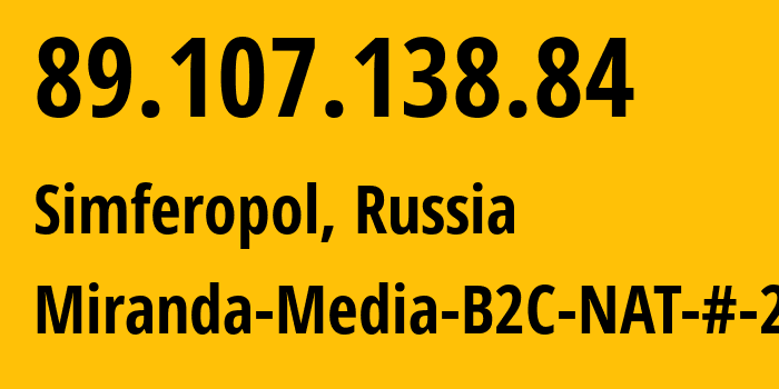 IP address 89.107.138.84 (Simferopol, Crimea, Russia) get location, coordinates on map, ISP provider AS201776 Miranda-Media-B2C-NAT-#-2 // who is provider of ip address 89.107.138.84, whose IP address