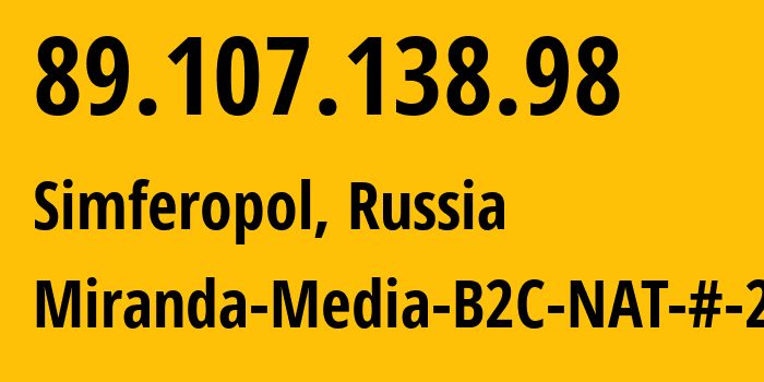 IP address 89.107.138.98 (Simferopol, Crimea, Russia) get location, coordinates on map, ISP provider AS201776 Miranda-Media-B2C-NAT-#-2 // who is provider of ip address 89.107.138.98, whose IP address