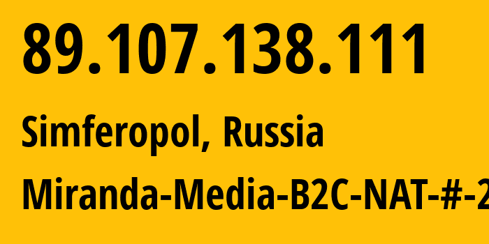 IP address 89.107.138.111 (Simferopol, Crimea, Russia) get location, coordinates on map, ISP provider AS201776 Miranda-Media-B2C-NAT-#-2 // who is provider of ip address 89.107.138.111, whose IP address