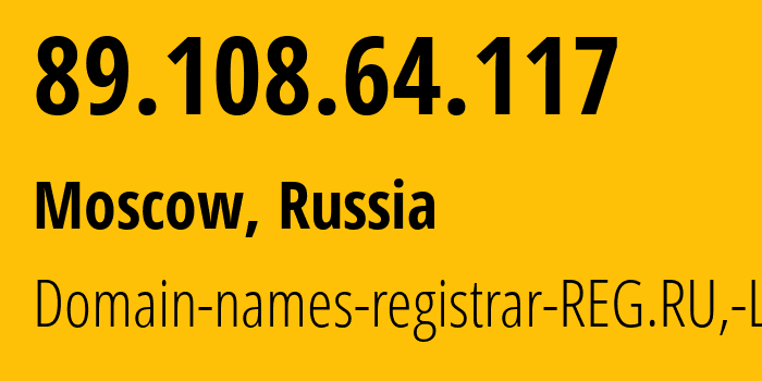 IP address 89.108.64.117 (Moscow, Moscow, Russia) get location, coordinates on map, ISP provider AS197695 Domain-names-registrar-REG.RU,-Ltd // who is provider of ip address 89.108.64.117, whose IP address