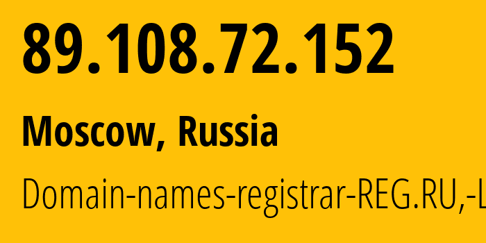 IP address 89.108.72.152 (Moscow, Moscow, Russia) get location, coordinates on map, ISP provider AS197695 Domain-names-registrar-REG.RU,-Ltd // who is provider of ip address 89.108.72.152, whose IP address