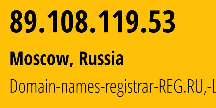 IP address 89.108.119.53 (Moscow, Moscow, Russia) get location, coordinates on map, ISP provider AS197695 Domain-names-registrar-REG.RU,-Ltd // who is provider of ip address 89.108.119.53, whose IP address