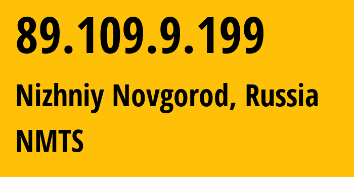 IP-адрес 89.109.9.199 (Нижний Новгород, Нижегородская область, Россия) определить местоположение, координаты на карте, ISP провайдер AS12389 NMTS // кто провайдер айпи-адреса 89.109.9.199