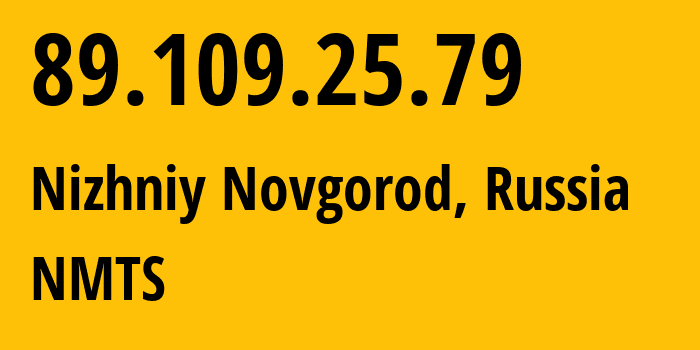 IP-адрес 89.109.25.79 (Нижний Новгород, Нижегородская Область, Россия) определить местоположение, координаты на карте, ISP провайдер AS12389 NMTS // кто провайдер айпи-адреса 89.109.25.79