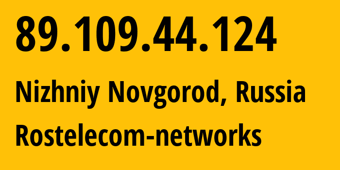 IP address 89.109.44.124 (Nizhniy Novgorod, Nizhny Novgorod Oblast, Russia) get location, coordinates on map, ISP provider AS12389 Rostelecom-networks // who is provider of ip address 89.109.44.124, whose IP address