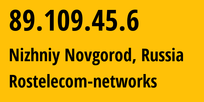 IP-адрес 89.109.45.6 (Нижний Новгород, Нижегородская Область, Россия) определить местоположение, координаты на карте, ISP провайдер AS12389 Rostelecom-networks // кто провайдер айпи-адреса 89.109.45.6