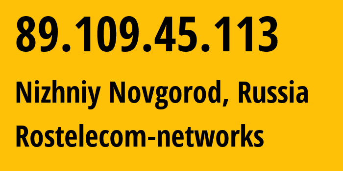 IP-адрес 89.109.45.113 (Нижний Новгород, Нижегородская Область, Россия) определить местоположение, координаты на карте, ISP провайдер AS12389 Rostelecom-networks // кто провайдер айпи-адреса 89.109.45.113