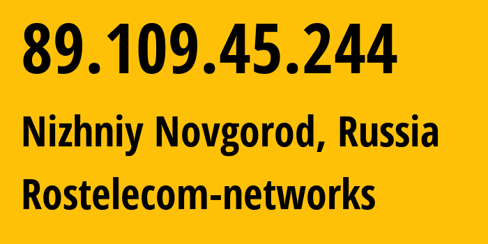 IP-адрес 89.109.45.244 (Нижний Новгород, Нижегородская Область, Россия) определить местоположение, координаты на карте, ISP провайдер AS12389 Rostelecom-networks // кто провайдер айпи-адреса 89.109.45.244