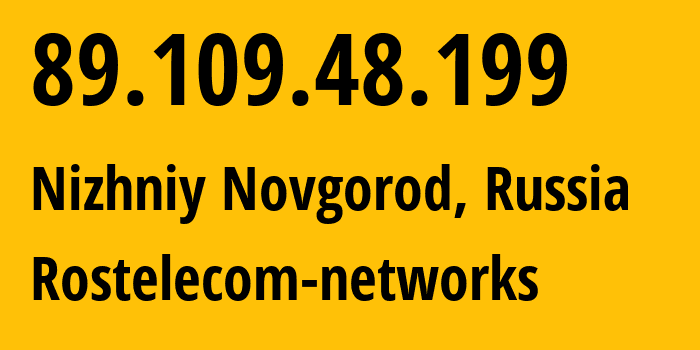 IP-адрес 89.109.48.199 (Нижний Новгород, Нижегородская Область, Россия) определить местоположение, координаты на карте, ISP провайдер AS12389 Rostelecom-networks // кто провайдер айпи-адреса 89.109.48.199