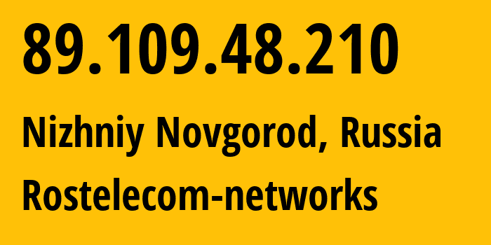 IP address 89.109.48.210 (Nizhniy Novgorod, Nizhny Novgorod Oblast, Russia) get location, coordinates on map, ISP provider AS12389 Rostelecom-networks // who is provider of ip address 89.109.48.210, whose IP address