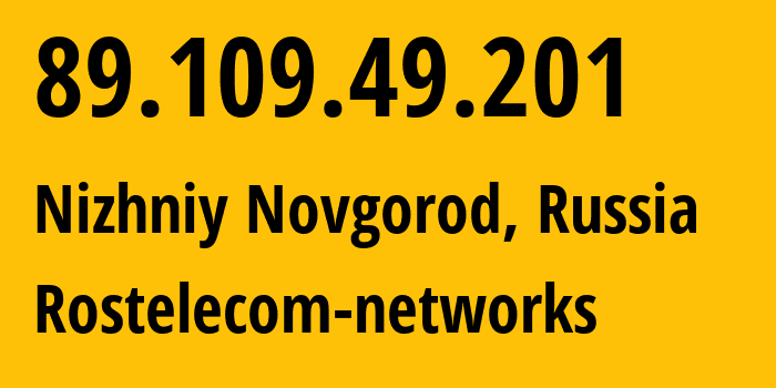 IP address 89.109.49.201 (Nizhniy Novgorod, Nizhny Novgorod Oblast, Russia) get location, coordinates on map, ISP provider AS12389 Rostelecom-networks // who is provider of ip address 89.109.49.201, whose IP address