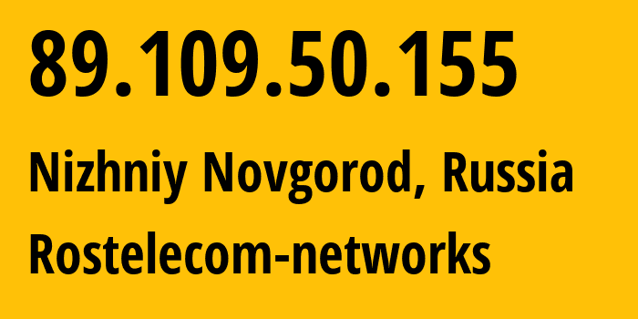 IP-адрес 89.109.50.155 (Нижний Новгород, Нижегородская Область, Россия) определить местоположение, координаты на карте, ISP провайдер AS12389 Rostelecom-networks // кто провайдер айпи-адреса 89.109.50.155