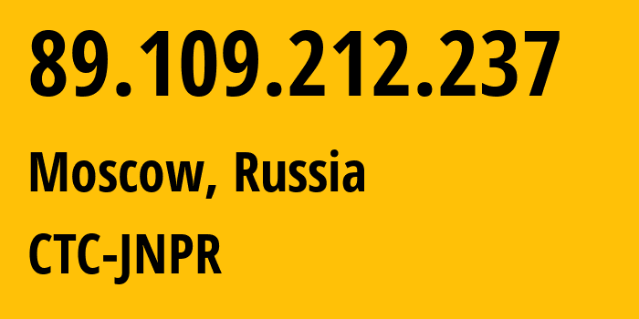 IP-адрес 89.109.212.237 (Москва, Москва, Россия) определить местоположение, координаты на карте, ISP провайдер AS12389 CTC-JNPR // кто провайдер айпи-адреса 89.109.212.237