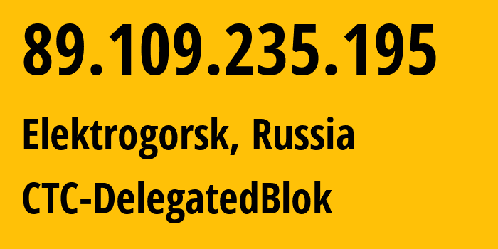 IP-адрес 89.109.235.195 (Электрогорск, Московская область, Россия) определить местоположение, координаты на карте, ISP провайдер AS25515 CTC-DelegatedBlok // кто провайдер айпи-адреса 89.109.235.195