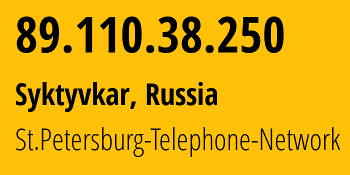 IP address 89.110.38.250 (Syktyvkar, Komi, Russia) get location, coordinates on map, ISP provider AS12389 St.Petersburg-Telephone-Network // who is provider of ip address 89.110.38.250, whose IP address