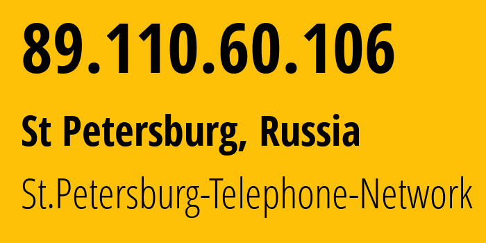 IP-адрес 89.110.60.106 (Санкт-Петербург, Санкт-Петербург, Россия) определить местоположение, координаты на карте, ISP провайдер AS12389 St.Petersburg-Telephone-Network // кто провайдер айпи-адреса 89.110.60.106