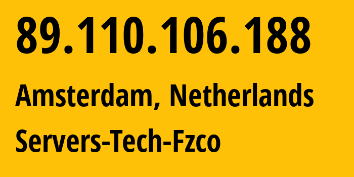 IP address 89.110.106.188 (Amsterdam, North Holland, Netherlands) get location, coordinates on map, ISP provider AS216071 Servers-Tech-Fzco // who is provider of ip address 89.110.106.188, whose IP address