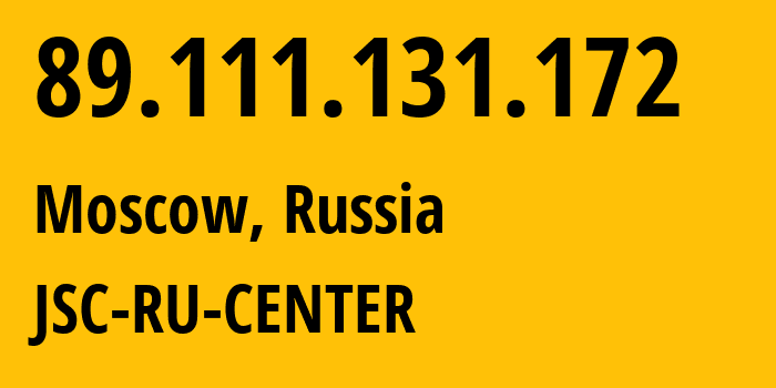 IP address 89.111.131.172 (Moscow, Moscow, Russia) get location, coordinates on map, ISP provider AS39494 JSC-RU-CENTER // who is provider of ip address 89.111.131.172, whose IP address