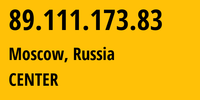 IP address 89.111.173.83 (Moscow, Moscow, Russia) get location, coordinates on map, ISP provider AS197695 CENTER // who is provider of ip address 89.111.173.83, whose IP address