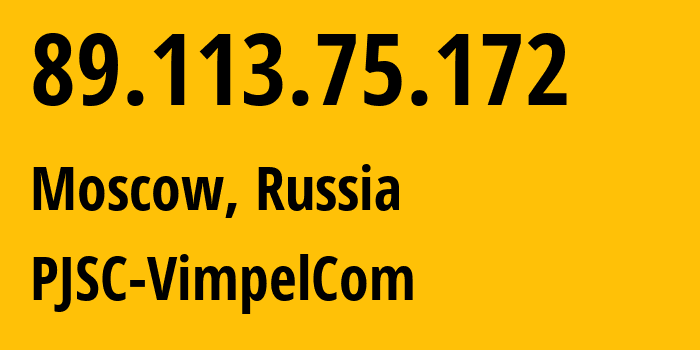 IP address 89.113.75.172 (Moscow, Moscow, Russia) get location, coordinates on map, ISP provider AS0 PJSC-VimpelCom // who is provider of ip address 89.113.75.172, whose IP address