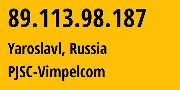 IP-адрес 89.113.98.187 (Ярославль, Ярославская Область, Россия) определить местоположение, координаты на карте, ISP провайдер AS16345 PJSC-Vimpelcom // кто провайдер айпи-адреса 89.113.98.187