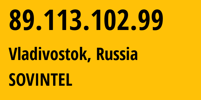 IP-адрес 89.113.102.99 (Хабаровск, Хабаровский Край, Россия) определить местоположение, координаты на карте, ISP провайдер AS16345 SOVINTEL // кто провайдер айпи-адреса 89.113.102.99