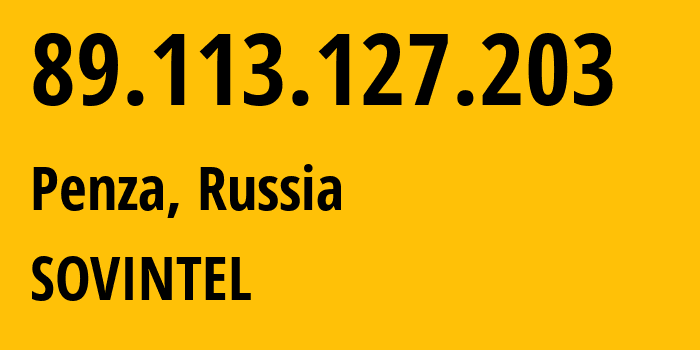 IP address 89.113.127.203 (Penza, Penza Oblast, Russia) get location, coordinates on map, ISP provider AS16345 SOVINTEL // who is provider of ip address 89.113.127.203, whose IP address