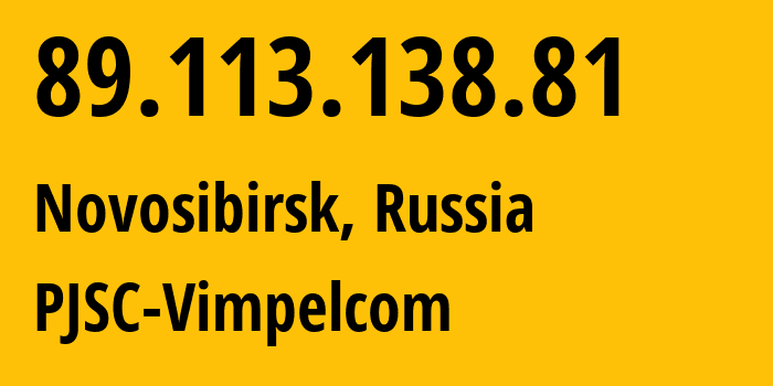 IP address 89.113.138.81 (Barnaul, Altai Krai, Russia) get location, coordinates on map, ISP provider AS16345 PJSC-Vimpelcom // who is provider of ip address 89.113.138.81, whose IP address