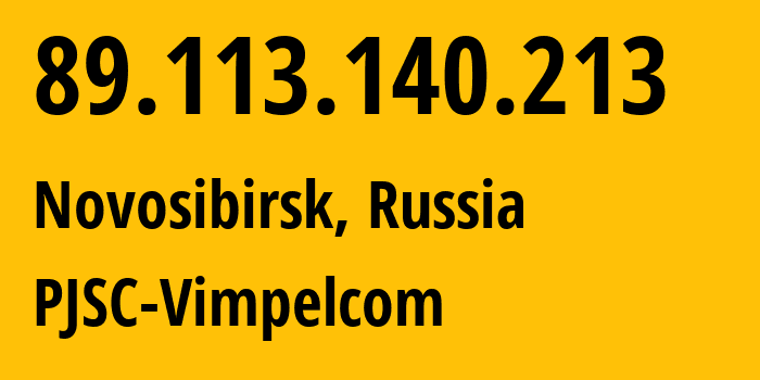 IP address 89.113.140.213 (Novosibirsk, Novosibirsk Oblast, Russia) get location, coordinates on map, ISP provider AS16345 PJSC-Vimpelcom // who is provider of ip address 89.113.140.213, whose IP address