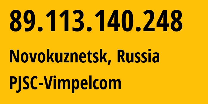 IP address 89.113.140.248 (Novokuznetsk, Kemerovo Oblast, Russia) get location, coordinates on map, ISP provider AS16345 PJSC-Vimpelcom // who is provider of ip address 89.113.140.248, whose IP address