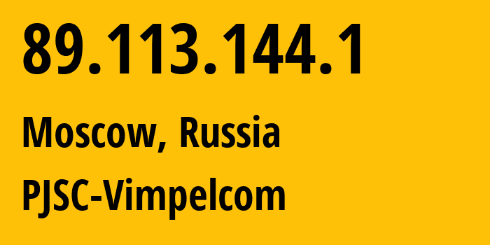 IP address 89.113.144.1 (Moscow, Moscow, Russia) get location, coordinates on map, ISP provider AS16345 PJSC-Vimpelcom // who is provider of ip address 89.113.144.1, whose IP address