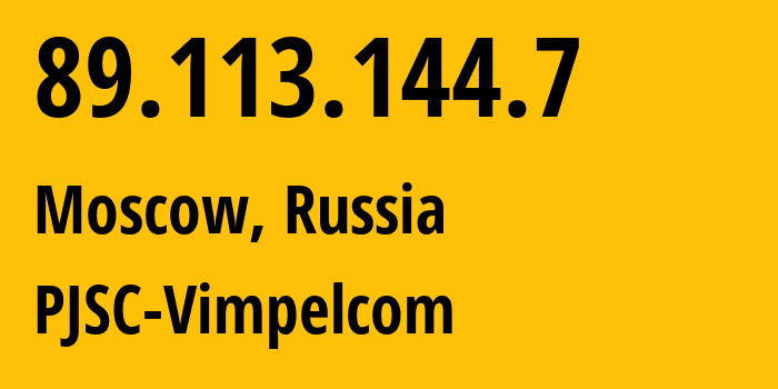 IP address 89.113.144.7 (Moscow, Moscow, Russia) get location, coordinates on map, ISP provider AS16345 PJSC-Vimpelcom // who is provider of ip address 89.113.144.7, whose IP address