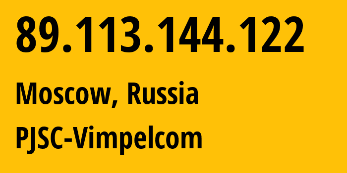 IP address 89.113.144.122 (Moscow, Moscow, Russia) get location, coordinates on map, ISP provider AS16345 PJSC-Vimpelcom // who is provider of ip address 89.113.144.122, whose IP address