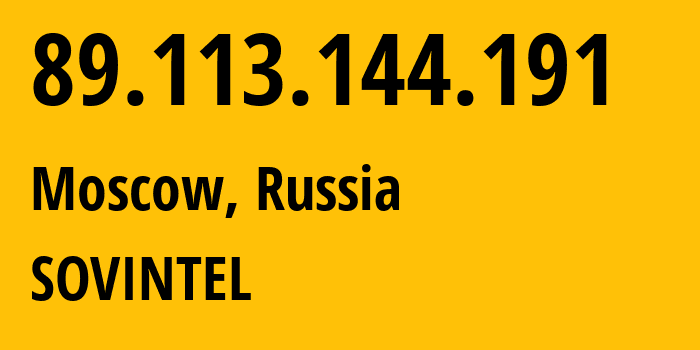 IP-адрес 89.113.144.191 (Москва, Москва, Россия) определить местоположение, координаты на карте, ISP провайдер AS16345 SOVINTEL // кто провайдер айпи-адреса 89.113.144.191