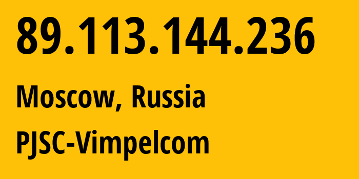 IP-адрес 89.113.144.236 (Москва, Москва, Россия) определить местоположение, координаты на карте, ISP провайдер AS16345 PJSC-Vimpelcom // кто провайдер айпи-адреса 89.113.144.236