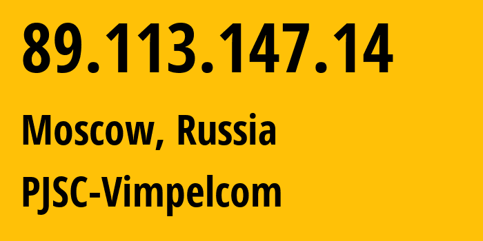 IP address 89.113.147.14 (Moscow, Moscow, Russia) get location, coordinates on map, ISP provider AS16345 PJSC-Vimpelcom // who is provider of ip address 89.113.147.14, whose IP address