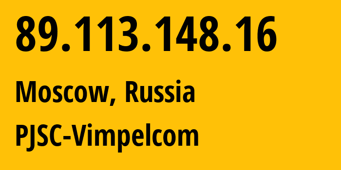 IP address 89.113.148.16 (Moscow, Moscow, Russia) get location, coordinates on map, ISP provider AS16345 PJSC-Vimpelcom // who is provider of ip address 89.113.148.16, whose IP address