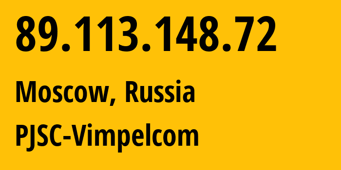 IP address 89.113.148.72 (Moscow, Moscow, Russia) get location, coordinates on map, ISP provider AS16345 PJSC-Vimpelcom // who is provider of ip address 89.113.148.72, whose IP address