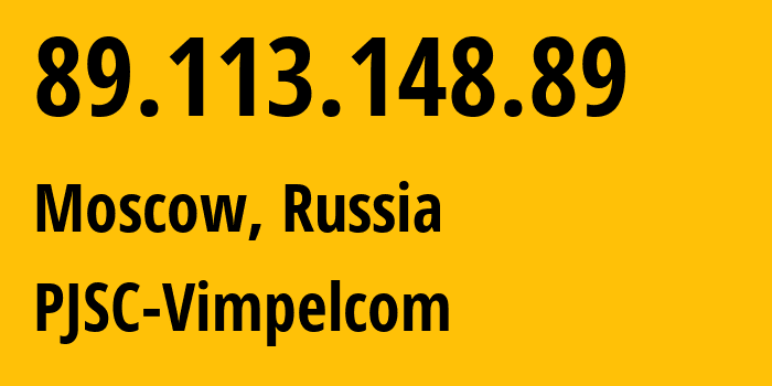 IP address 89.113.148.89 (Moscow, Moscow, Russia) get location, coordinates on map, ISP provider AS16345 PJSC-Vimpelcom // who is provider of ip address 89.113.148.89, whose IP address