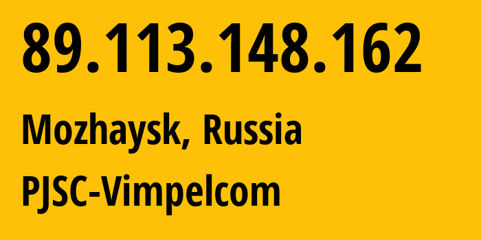 IP address 89.113.148.162 (Moscow, Moscow, Russia) get location, coordinates on map, ISP provider AS16345 PJSC-Vimpelcom // who is provider of ip address 89.113.148.162, whose IP address