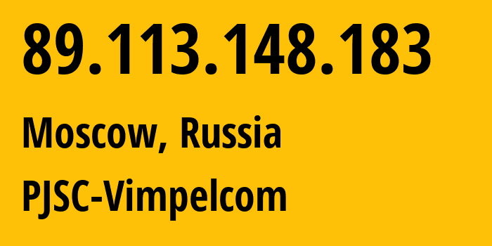 IP address 89.113.148.183 (Moscow, Moscow, Russia) get location, coordinates on map, ISP provider AS16345 PJSC-Vimpelcom // who is provider of ip address 89.113.148.183, whose IP address