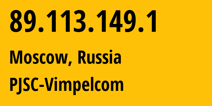 IP address 89.113.149.1 (Moscow, Moscow, Russia) get location, coordinates on map, ISP provider AS16345 PJSC-Vimpelcom // who is provider of ip address 89.113.149.1, whose IP address
