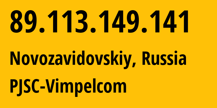 IP address 89.113.149.141 (Moscow, Moscow, Russia) get location, coordinates on map, ISP provider AS16345 PJSC-Vimpelcom // who is provider of ip address 89.113.149.141, whose IP address