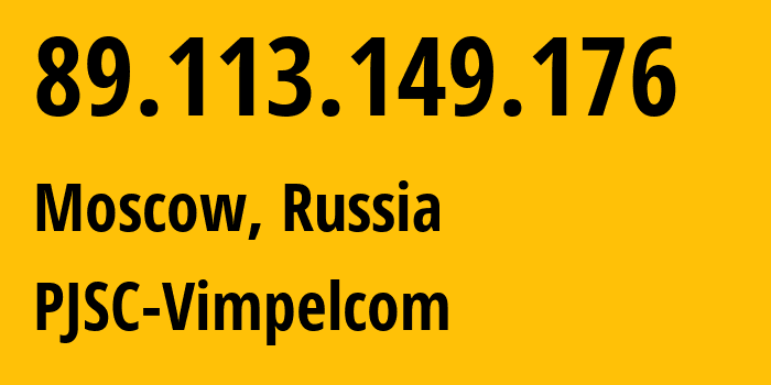 IP address 89.113.149.176 (Moscow, Moscow, Russia) get location, coordinates on map, ISP provider AS16345 PJSC-Vimpelcom // who is provider of ip address 89.113.149.176, whose IP address