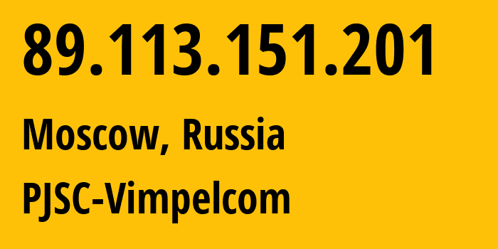 IP address 89.113.151.201 (Moscow, Moscow, Russia) get location, coordinates on map, ISP provider AS16345 PJSC-Vimpelcom // who is provider of ip address 89.113.151.201, whose IP address