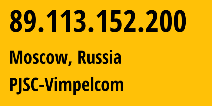 IP address 89.113.152.200 (Moscow, Moscow, Russia) get location, coordinates on map, ISP provider AS16345 PJSC-Vimpelcom // who is provider of ip address 89.113.152.200, whose IP address