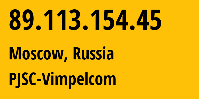 IP address 89.113.154.45 (Moscow, Moscow, Russia) get location, coordinates on map, ISP provider AS16345 PJSC-Vimpelcom // who is provider of ip address 89.113.154.45, whose IP address