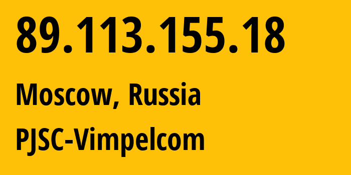 IP address 89.113.155.18 (Moscow, Moscow, Russia) get location, coordinates on map, ISP provider AS16345 PJSC-Vimpelcom // who is provider of ip address 89.113.155.18, whose IP address