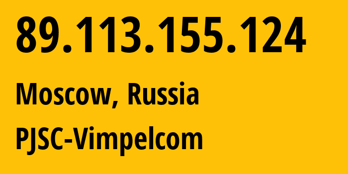 IP address 89.113.155.124 (Moscow, Moscow, Russia) get location, coordinates on map, ISP provider AS16345 PJSC-Vimpelcom // who is provider of ip address 89.113.155.124, whose IP address